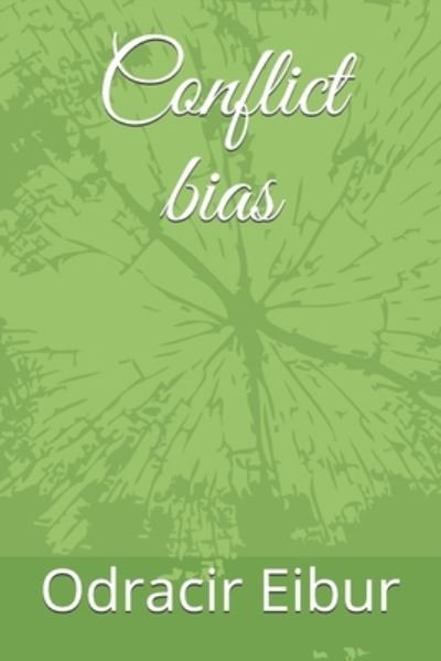 Cover for Odracir Eibur · Conflict bias (Paperback Bog) (2020)