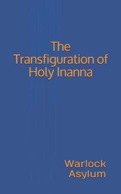 Cover for Warlock Asylum · The Transfiguration of Holy Inanna (Paperback Book) (2020)