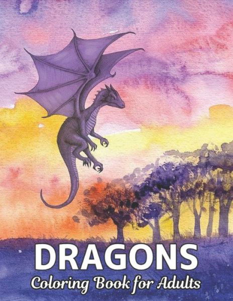 Cover for Qta World · Coloring Book for Adults Dragons: Stress Relieving Dragons Designs 50 one Sided Dragon Designs for Relaxation and Stress Relief 100 Page Coloring Book Stress Relieving Animals Patterns (Paperback Bog) (2020)
