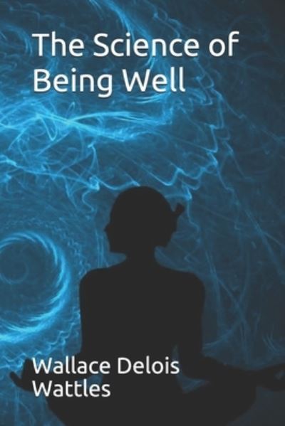 Cover for Wallace Delois Wattles · The Science of Being Well (Paperback Book) (2021)