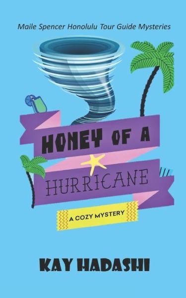 Cover for Kay Hadashi · Honey of a Hurricane - Maile Spencer Honolulu Tour Guide Mysteries (Paperback Bog) (2020)