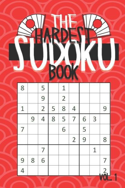 Cover for Cancan Johnny Cancan · The Hardest Sudoku Book Vol.1: Japanese Themed Sudoku Puzzle Book for Adults and Teenagers with +100 Hard to Insane Puzzles (Paperback Book) (2021)