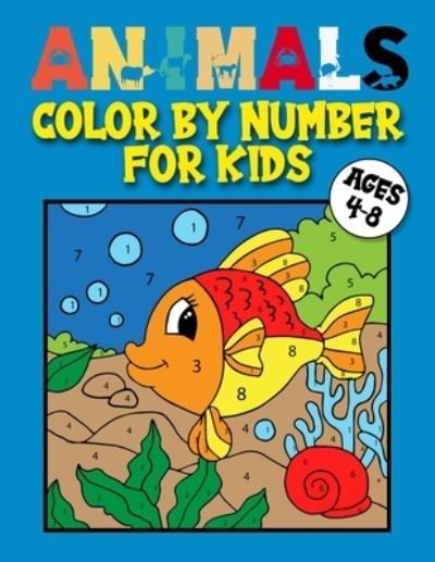 Animals Color by Number for Kids Ages 4-8 - Diman Publishing - Books - Independently Published - 9798705347346 - February 5, 2021