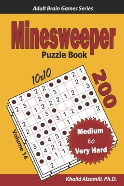 Cover for Khalid Alzamili · Minesweeper Puzzle Book: 200 Medium to Very Hard (10x10) Puzzles - Adult Brain Games (Paperback Book) (2021)