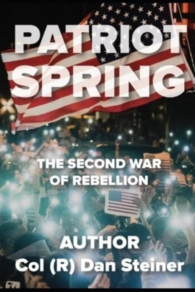 Cover for Col ( R ) Dan Steiner · Patriot Spring (Pocketbok) (2021)