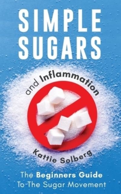 Cover for Kattie Solberg · Simple Sugars And Inflammation (Pocketbok) (2021)