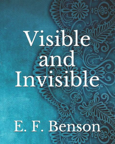 Cover for E F Benson · Visible and Invisible (Paperback Book) (2021)