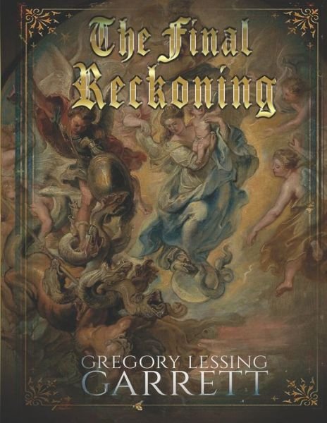 The Final Reckoning - Gregory Garrett - Boeken - Independently Published - 9798740629346 - 26 april 2021