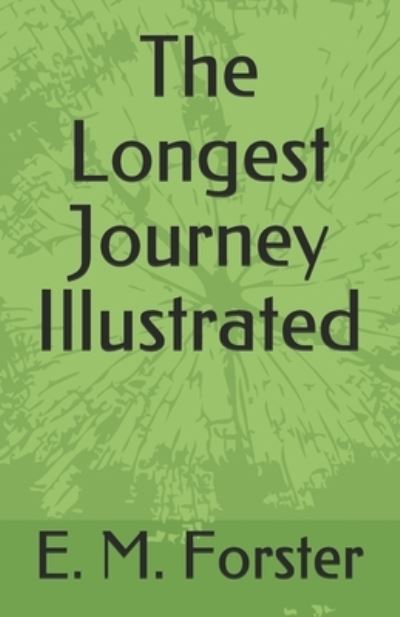 The Longest Journey Illustrated - E M Forster - Książki - Independently Published - 9798747013346 - 1 maja 2021