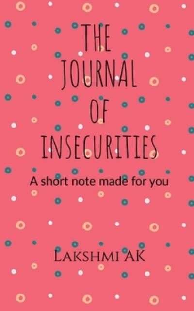 Cover for Lakshmi Ak · The Journal Of Insecurities (Paperback Book) (2022)