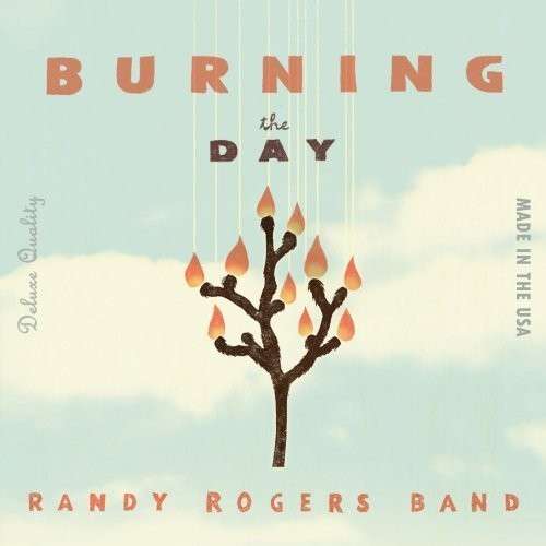 Burning The Day - Randy Rogers Band - Music - COUNTRY - 0602527370347 - August 24, 2010