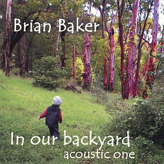 Cover for Brian Baker · In Our Backyard-acoustic One (CD) (2006)