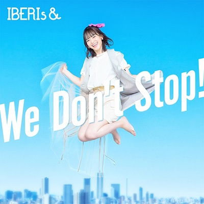 Cover for Iberis&amp; · We Don't Stop! (CD) [Japan Import edition] (2023)