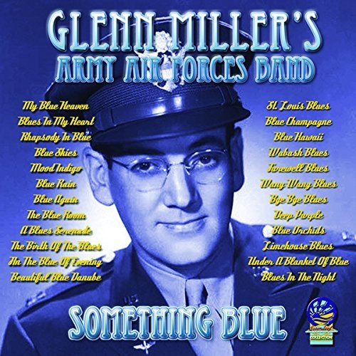 Something Blue - Glenn Miller's Army Air Forces Band - Muziek - CADIZ - SOUNDS OF YESTER YEAR - 5019317020347 - 16 augustus 2019