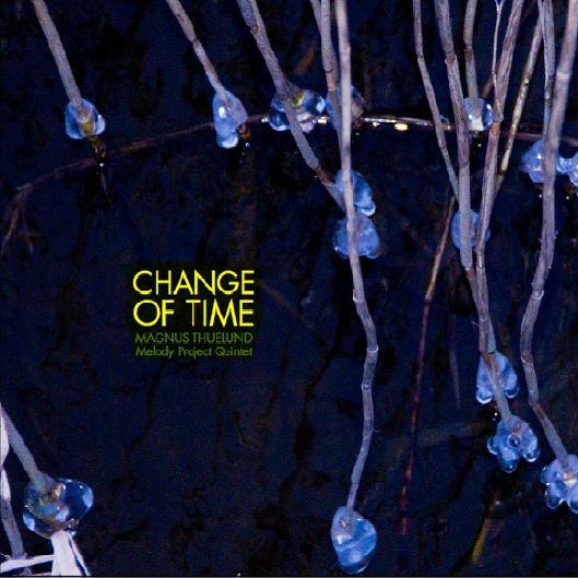 Cover for Magnus Thuelund (Melody Project Quintet) · Change of Time (CD) (2013)