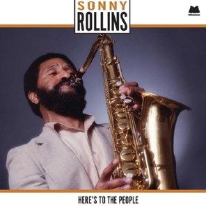 Here's to the People - Sonny Rollins - Musiikki - CONCORD JAZZ - 8435395500347 - tiistai 12. toukokuuta 2015