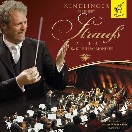Kendlinger Dirigiert Strauss 2013 DaCapo Klassisk - K&K Philharmoniker / Kendlinger - Musik - DAN - 9120006600347 - 17. december 2014