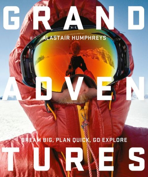 Cover for Alastair Humphreys · Grand Adventures (Paperback Book) (2016)