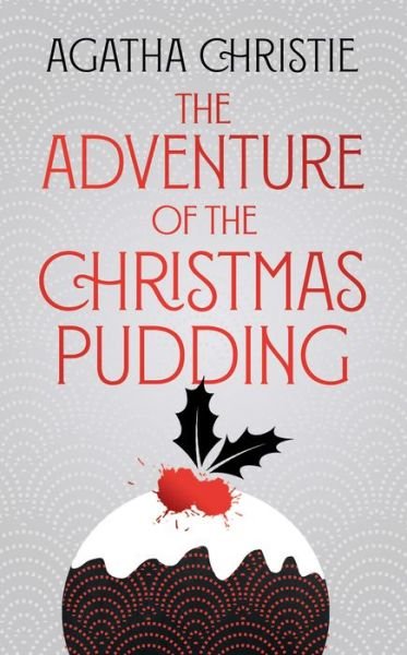 Cover for Agatha Christie · The Adventure of the Christmas Pudding - Poirot (Gebundenes Buch) [Special edition] (2021)