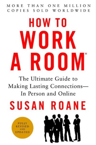 Cover for Susan RoAne · How to Work a Room, 25th Anniversary Edition: The Ultimate Guide to Making Lasting Connections--In Person and Online (Paperback Book) [25th Anniversary edition] (2013)