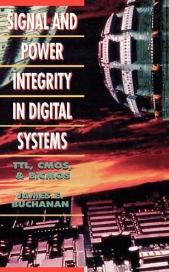 Cover for James E. Buchanan · Signal and Power Integrity in Digital Systems: Ttl, Cmos, and Bicmos (Gebundenes Buch) (1995)