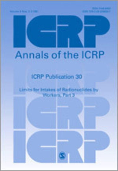 Cover for Icrp · ICRP Publication 30: Limits for Intakes of Radionuclides by Workers, Part 3 - Annals of the ICRP (Paperback Book) (1982)