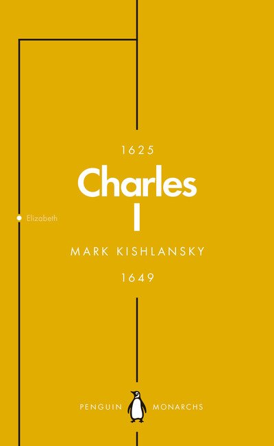Cover for Mark Kishlansky · Charles I (Penguin Monarchs): An Abbreviated Life - Penguin Monarchs (Pocketbok) (2018)