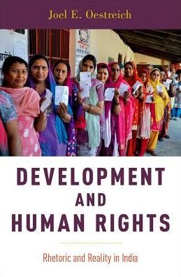 Cover for Oestreich, Joel E. (Professor of Political Science, Professor of Political Science, Drexel University) · Development and Human Rights: Rhetoric and Reality in India (Hardcover Book) (2017)