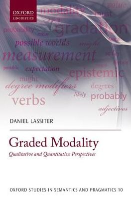 Cover for Lassiter, Daniel (Assistant Professor, Department of Linguistics, Assistant Professor, Department of Linguistics, Stanford University) · Graded Modality: Qualitative and Quantitative Perspectives - Oxford Studies in Semantics and Pragmatics (Hardcover Book) (2017)