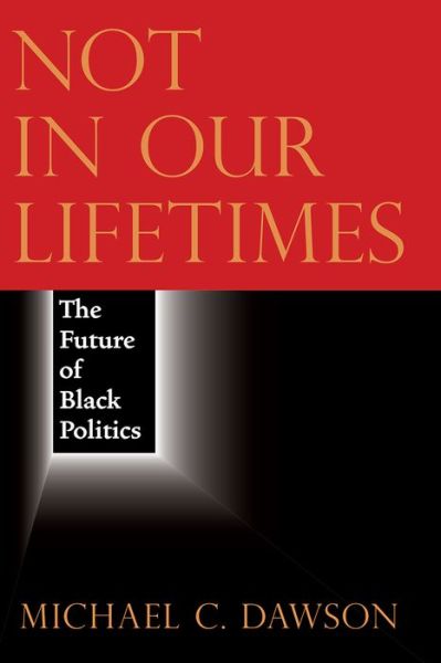 Cover for Michael C. Dawson · Not in Our Lifetimes: The Future of Black Politics (Paperback Book) (2019)