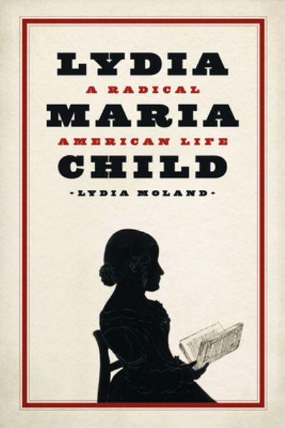 Cover for Lydia Moland · Lydia Maria Child: A Radical American Life (Paperback Book) (2024)