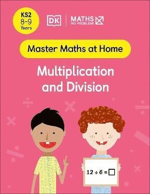 Maths — No Problem! Multiplication and Division, Ages 8-9 (Key Stage 2) - Master Maths At Home - Maths â€” No Problem! - Livros - Dorling Kindersley Ltd - 9780241539347 - 27 de janeiro de 2022