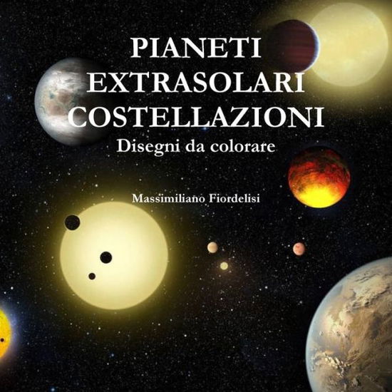 Cover for Massimiliano Fiordelisi · PIANETI EXTRASOLARI COSTELLAZIONI Disegni Da Colorare (Book) (2019)