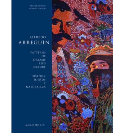 Cover for Lauro Flores · Alfredo Arreguin: Patterns of Dreams and Nature / Disenos, Suenos y Naturaleza - Alfredo Arreguin (Paperback Book) [Revised edition] (2007)