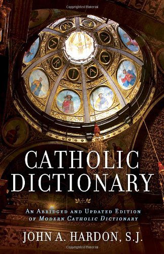 Cover for John Hardon · Catholic Dictionary: An Abridged and Updated Edition of Modern Catholic Dictionary (Paperback Bog) (2013)