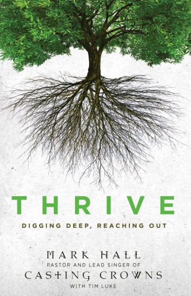 Cover for Mark Hall · Thrive: Digging Deep, Reaching Out (Paperback Book) (2014)