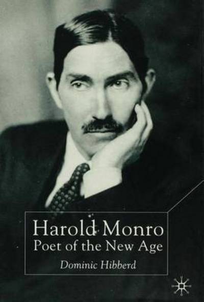 Harold Monro: Poet of the New Age - D. Hibberd - Books - Palgrave Macmillan - 9780333779347 - February 13, 2001