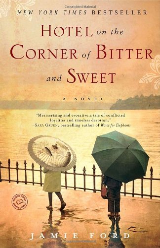 Hotel on the Corner of Bitter and Sweet - Jamie Ford - Books - Ballantine Books - 9780345505347 - October 6, 2009