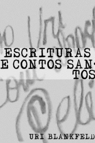 Cover for Uri Blankfeld · Escrituras e Contos Santos (Paperback Book) (2019)