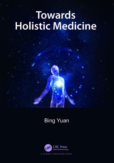 Yuan, Bing (HK Modern Chinese Medicine R&D Center, Yau Ma Tei, Kowloon, Hong Kong, China) · Towards Holistic Medicine (Hardcover Book) (2024)