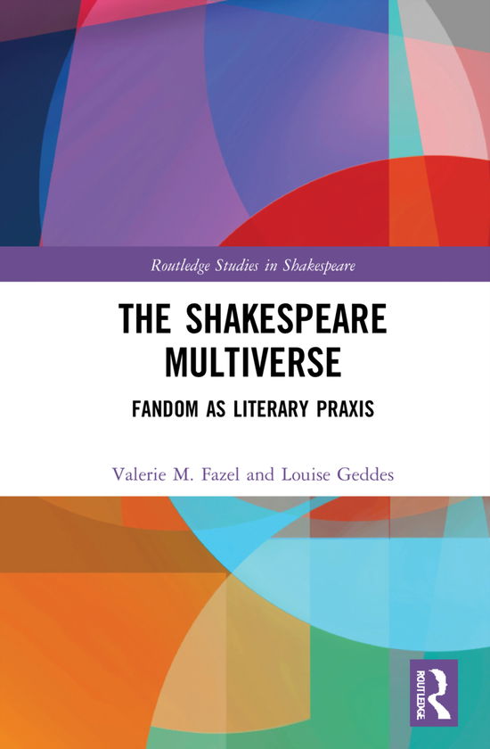 Cover for Valerie M. Fazel · The Shakespeare Multiverse: Fandom as Literary Praxis - Routledge Studies in Shakespeare (Hardcover bog) (2021)