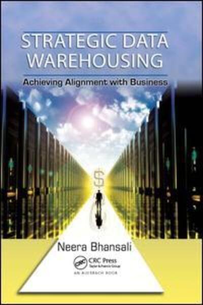 Cover for Neera Bhansali · Strategic Data Warehousing: Achieving Alignment with Business (Paperback Bog) (2019)