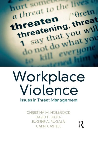 Workplace Violence: Issues in Threat Management - Holbrook, Christina M. (The Boeing Company, Auburn, Washington, USA) - Books - Taylor & Francis Ltd - 9780367471347 - January 14, 2020
