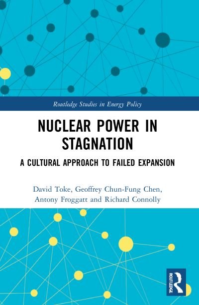 Cover for Toke, David (University of Aberdeen, UK) · Nuclear Power in Stagnation: A Cultural Approach to Failed Expansion - Routledge Studies in Energy Policy (Taschenbuch) (2022)