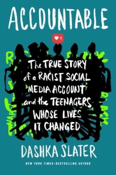 Cover for Dashka Slater · Accountable: The True Story of a Racist Social Media Account and the Teenagers Whose Lives It Changed (Gebundenes Buch) (2023)