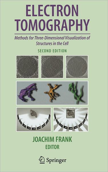 Electron Tomography: Methods for Three-Dimensional Visualization of Structures in the Cell - Joachim Frank - Livros - Springer-Verlag New York Inc. - 9780387312347 - 18 de dezembro de 2006