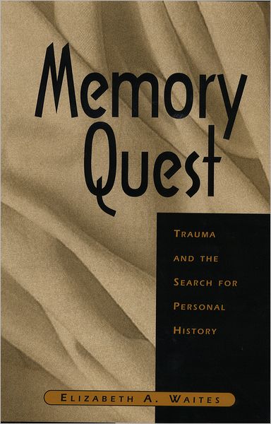 Cover for Elizabeth A. Waites · Memory Quest: Trauma and the Search for Personal History (Hardcover Book) (1997)