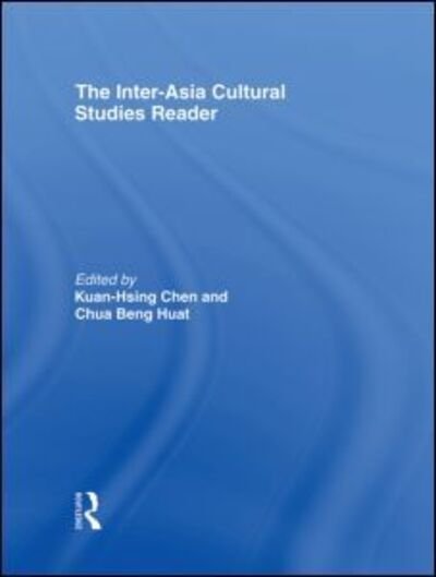 Cover for Kuan-Hsing Chen · The Inter-Asia Cultural Studies Reader (Hardcover bog) (2007)