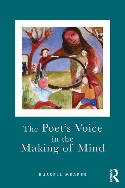 Cover for Meares, Russell (Emeritus Professor of Psychiatry, University of Sydney) · The Poet's Voice in the Making of Mind (Paperback Book) (2016)