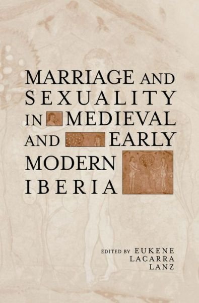 Cover for Eukene Lacarra Lanz · Marriage and Sexuality in Medieval and Early Modern Iberia - Hispanic Issues (Inbunden Bok) (2002)